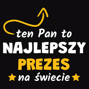 Ten Pan To Najlepszy Prezes Na Świecie - Męska Bluza z kapturem Czarna