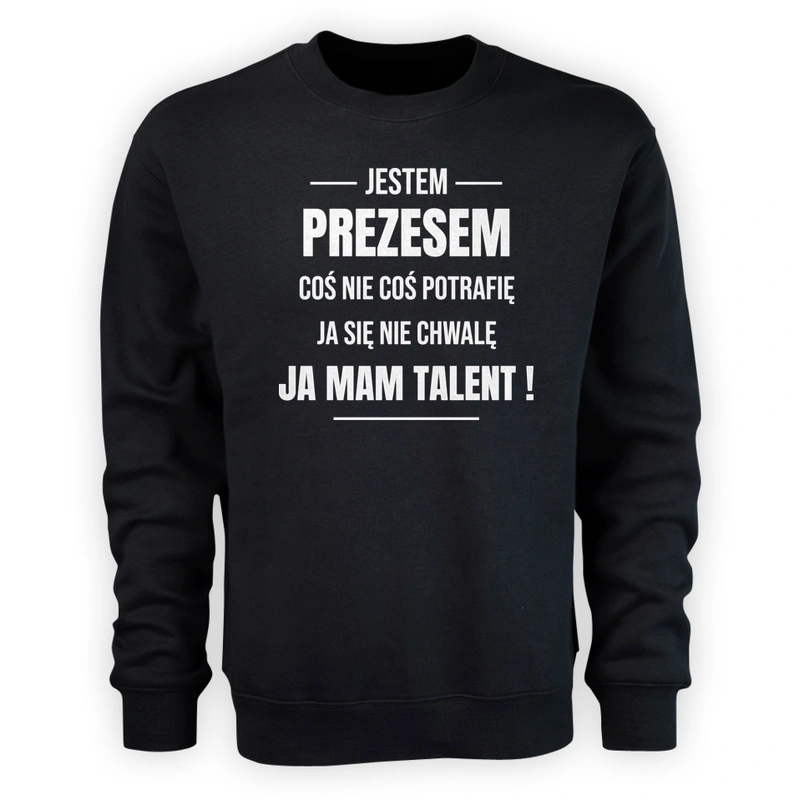 Coś Nie Coś Potrafię Mam Talent Prezes - Męska Bluza Czarna