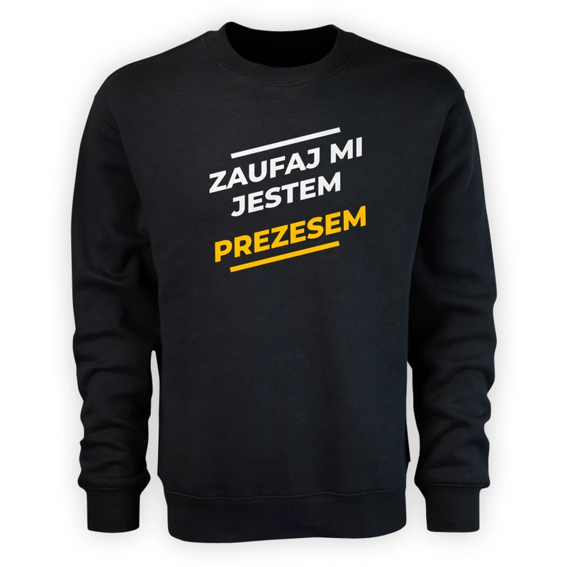 Zaufaj Mi Jestem Prezesem - Męska Bluza Czarna