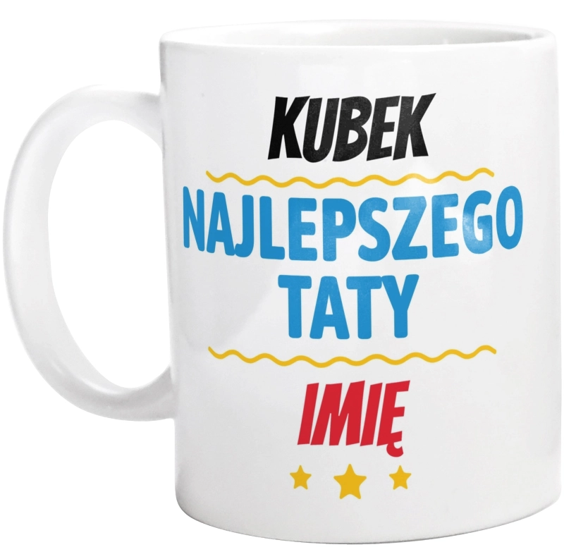 Najlepszego Taty Imię Personalizacja - Kubek Biały