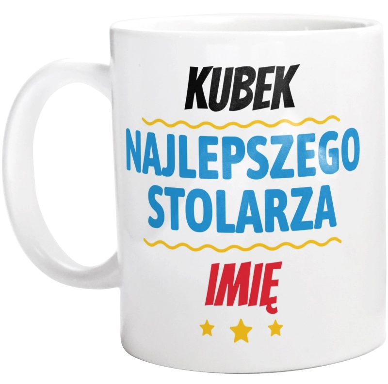 Kubek Najlepszego Stolarza Imię Personalizacja - Kubek Biały