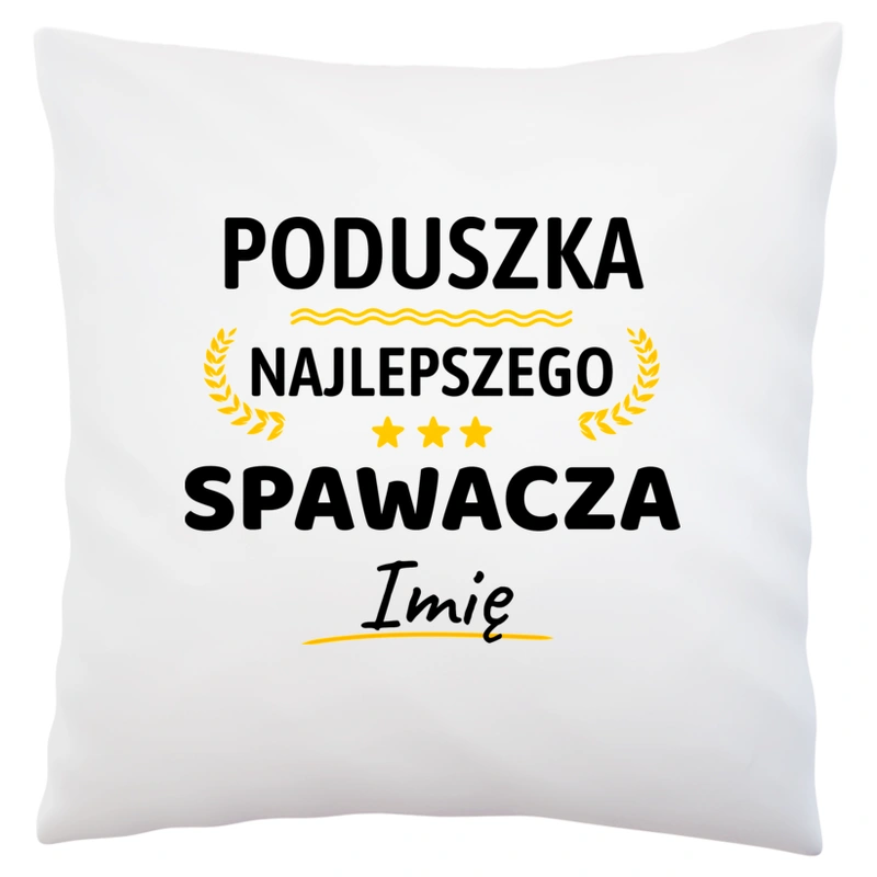 Spawacz Najlepszego Spawacza Twoje Imię - Poduszka Biała