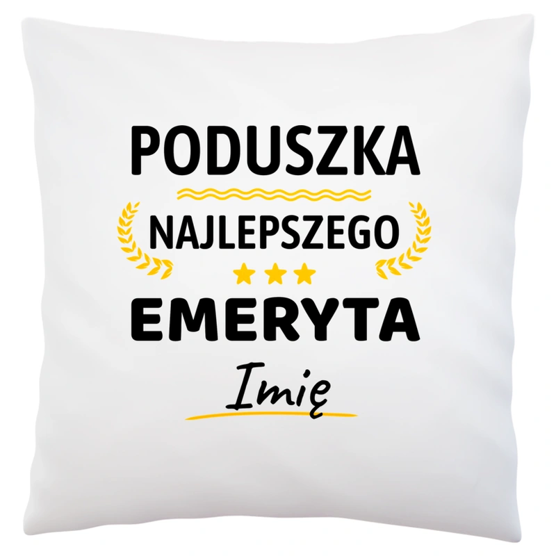 Najlepszego Emeryta Twoje Imię - Poduszka Biała