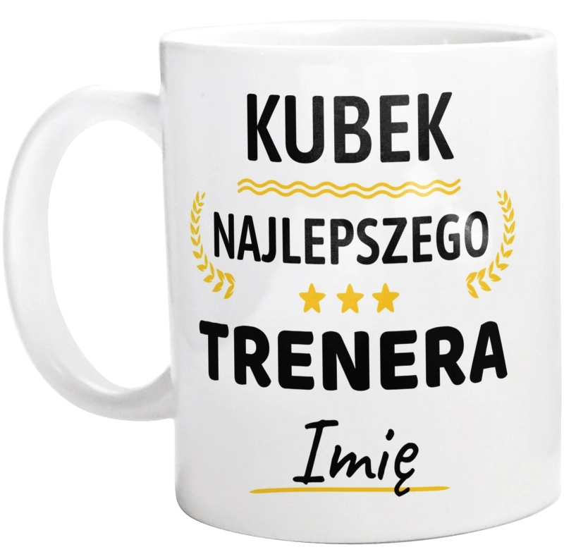 Najlepszego Trenera Twoje Imię - Kubek Biały