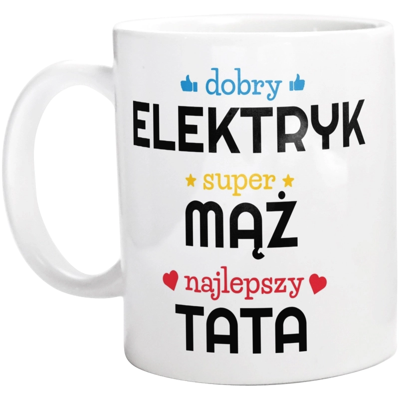 Dobry Elektryk Super Mąż Najlepszy Tata - Kubek Biały