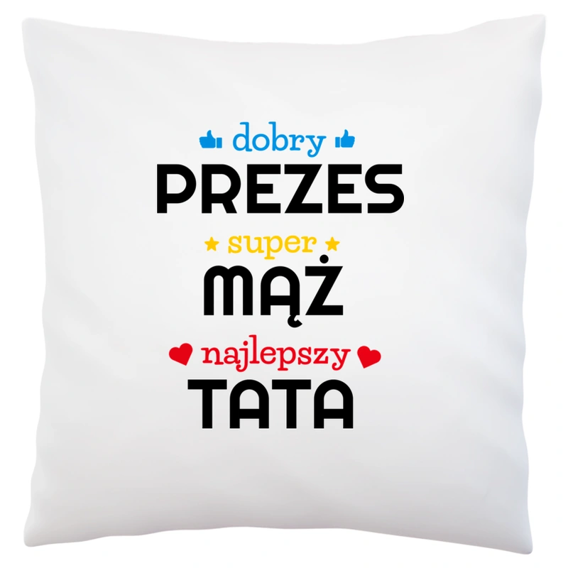 Dobry Prezes Super Mąż Najlepszy Tata - Poduszka Biała