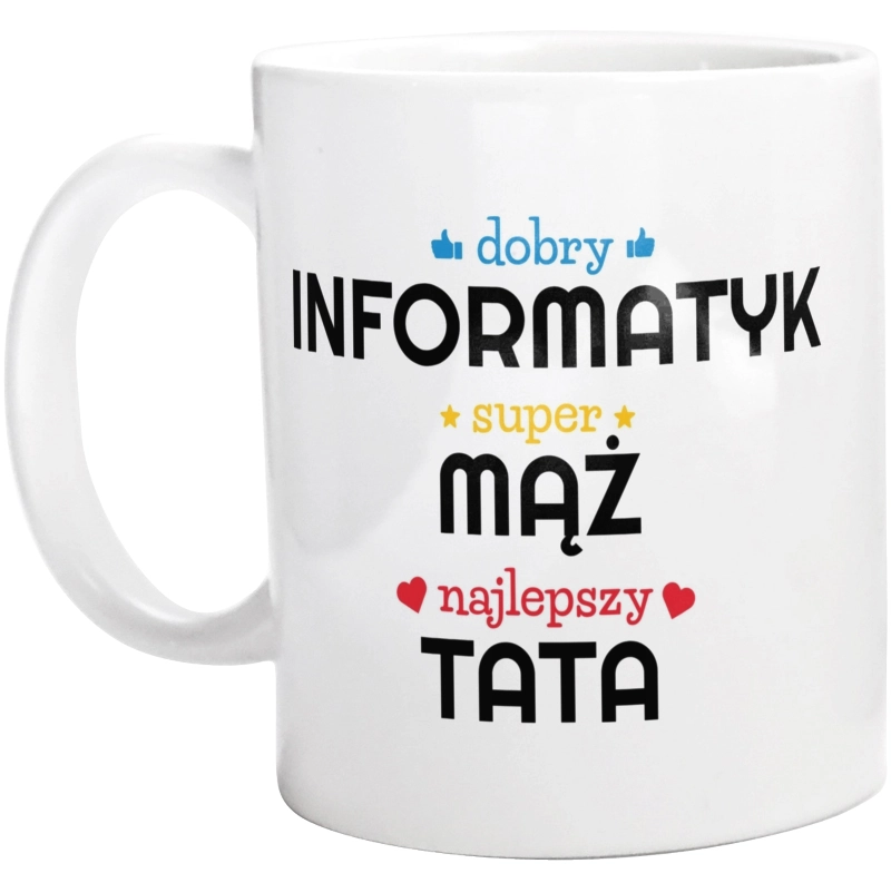 Dobry Informatyk Super Mąż Najlepszy Tata - Kubek Biały