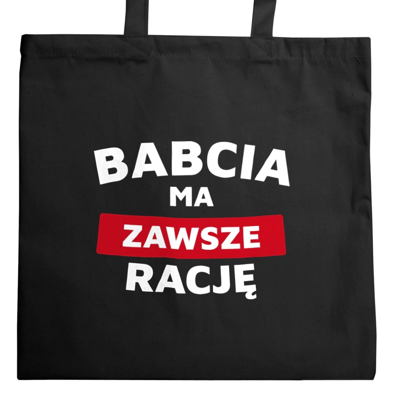 Babcia Ma Zawsze Rację - Torba Na Zakupy Czarna