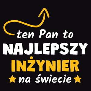 Ten Pan To Najlepszy Inżynier Na Świecie - Męska Bluza Czarna