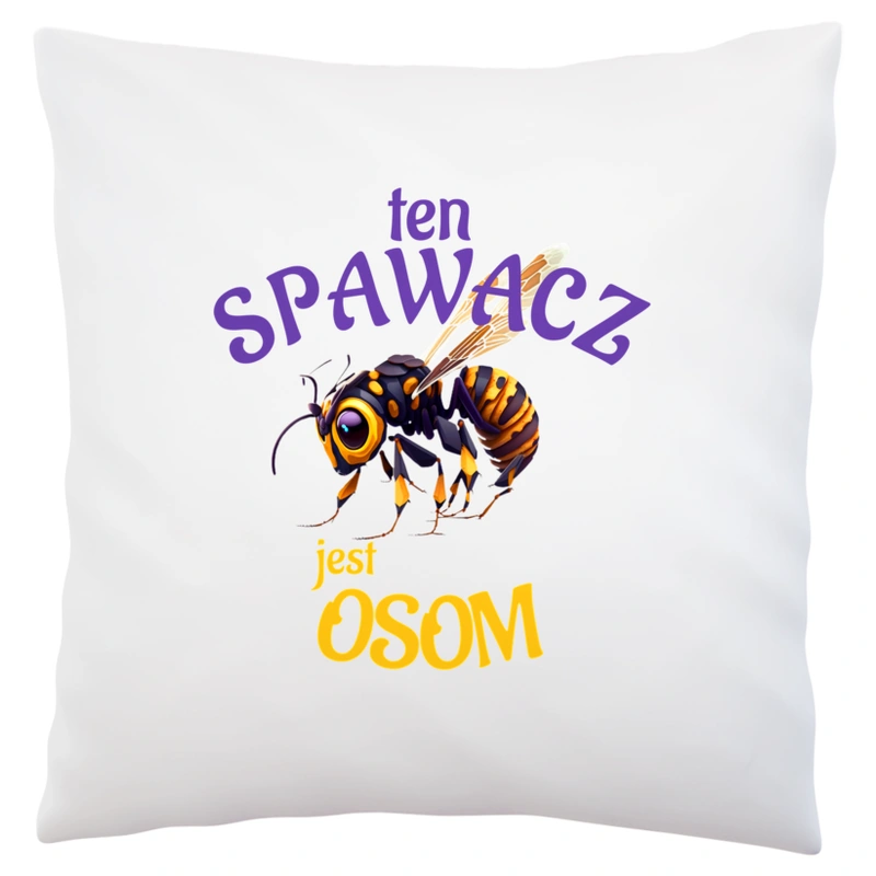 Ten Spawacz Jest Osom Awesome - Poduszka Biała