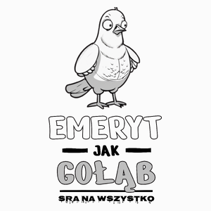 Emeryt Jak Gołąb Sra Na Wszystko - Poduszka Biała