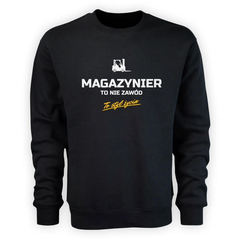 Magazynier To Nie Zawód - To Styl Życia - Męska Bluza Czarna