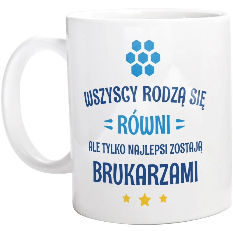 Tylko Najlepsi Zostają Brukarzami - Kubek Biały