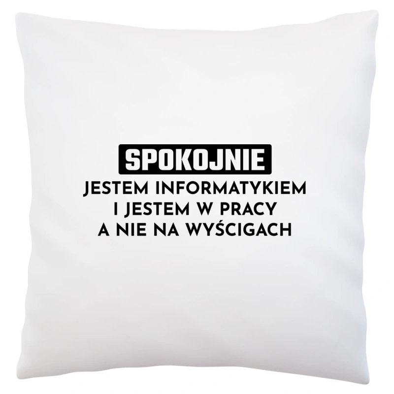 Informatyk W Pracy A Nie Na Wyścigach - Poduszka Biała