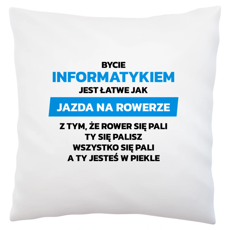 Bycie Informatykiem Jest Jak Jazda Na Rowerze - Poduszka Biała