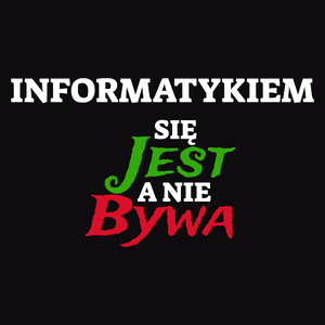 Informatykiem Się Jest, A Nie Bywa - Męska Bluza Czarna