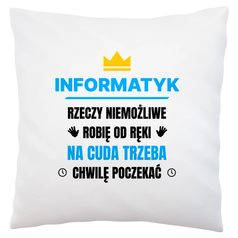 Informatyk Rzeczy Niemożliwe Robię Od Ręki - Poduszka Biała