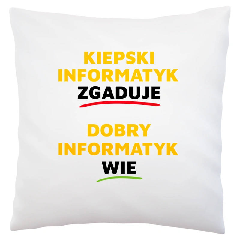 Dobry Informatyk Wie A Nie Zgaduje - Poduszka Biała