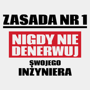 Zasada Nr 1 - Nigdy Nie Denerwuj Swojego Inżyniera - Męska Koszulka Biała