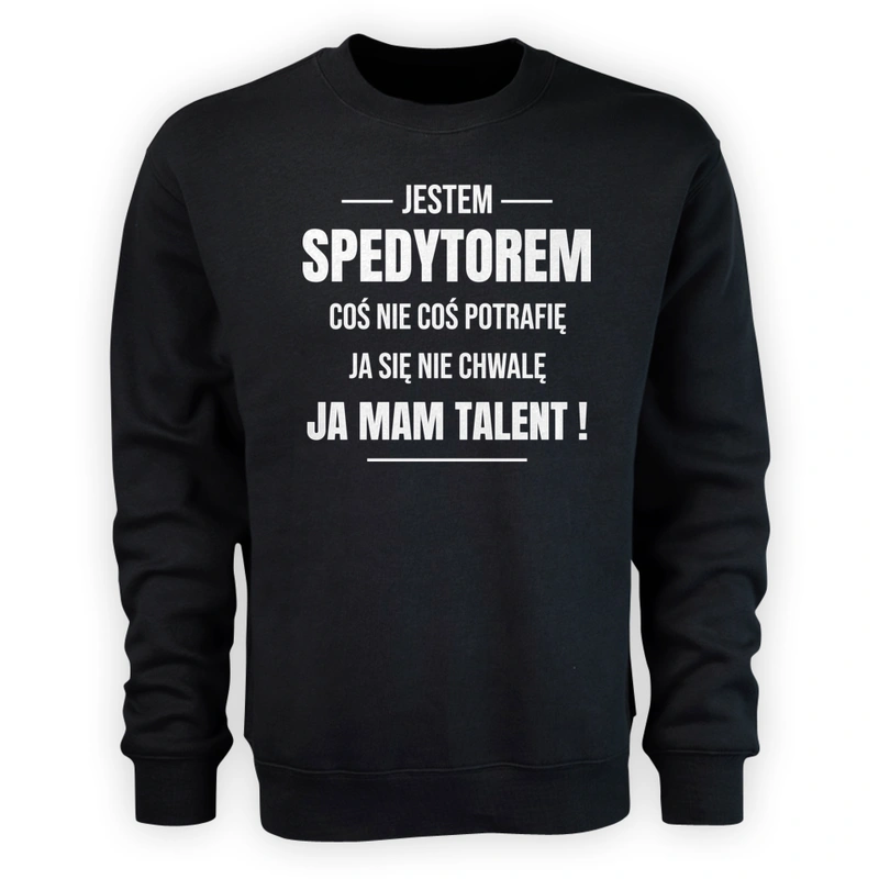 Coś Nie Coś Potrafię Mam Talent Spedytor - Męska Bluza Czarna