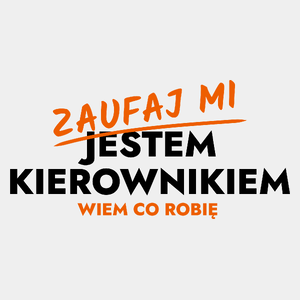 Zaufaj Mi Jestem Kierownika - Męska Koszulka Biała