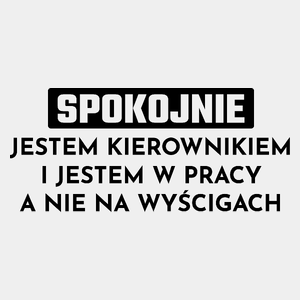 Kierownik W Pracy A Nie Na Wyścigach - Męska Koszulka Biała