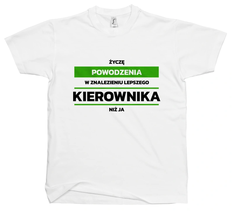 Powodzeniu W Znalezieniu Lepszego Kierownika - Męska Koszulka Biała