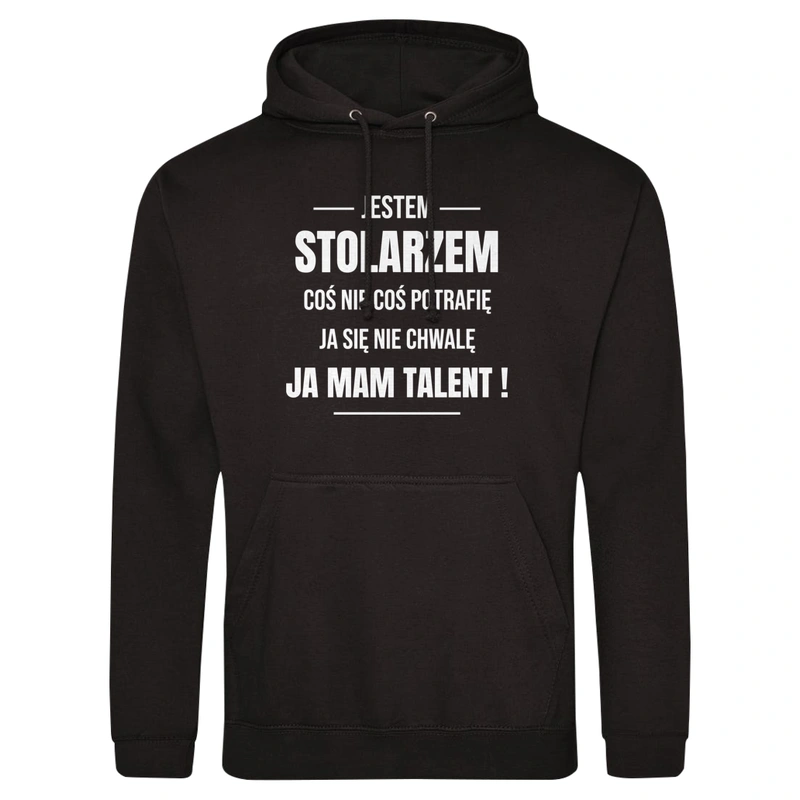 Coś Nie Coś Potrafię Mam Talent Stolarz - Męska Bluza z kapturem Czarna