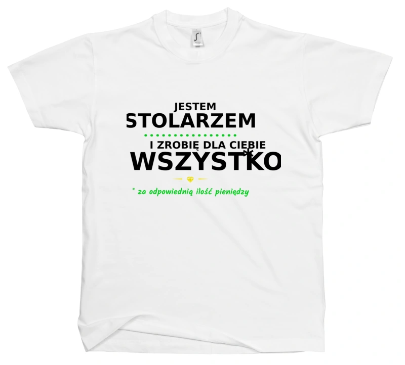 Ten Stolarz Zrobi Dla Ciebie Wszystko - Męska Koszulka Biała