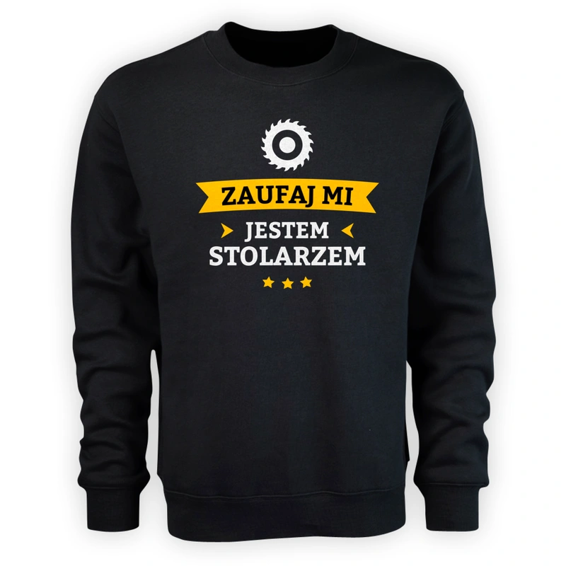 Zaufaj Mi Jestem Stolarzem - Męska Bluza Czarna