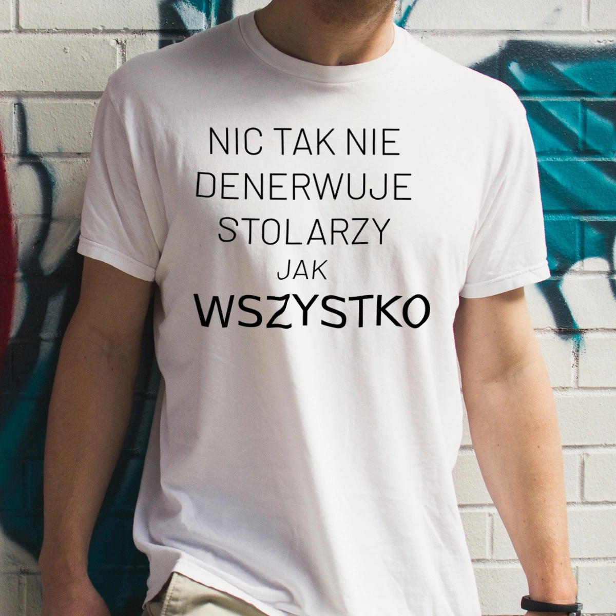 Nic Tak Nie Denerwuje Stolarzy Jak Wszystko - Męska Koszulka Biała