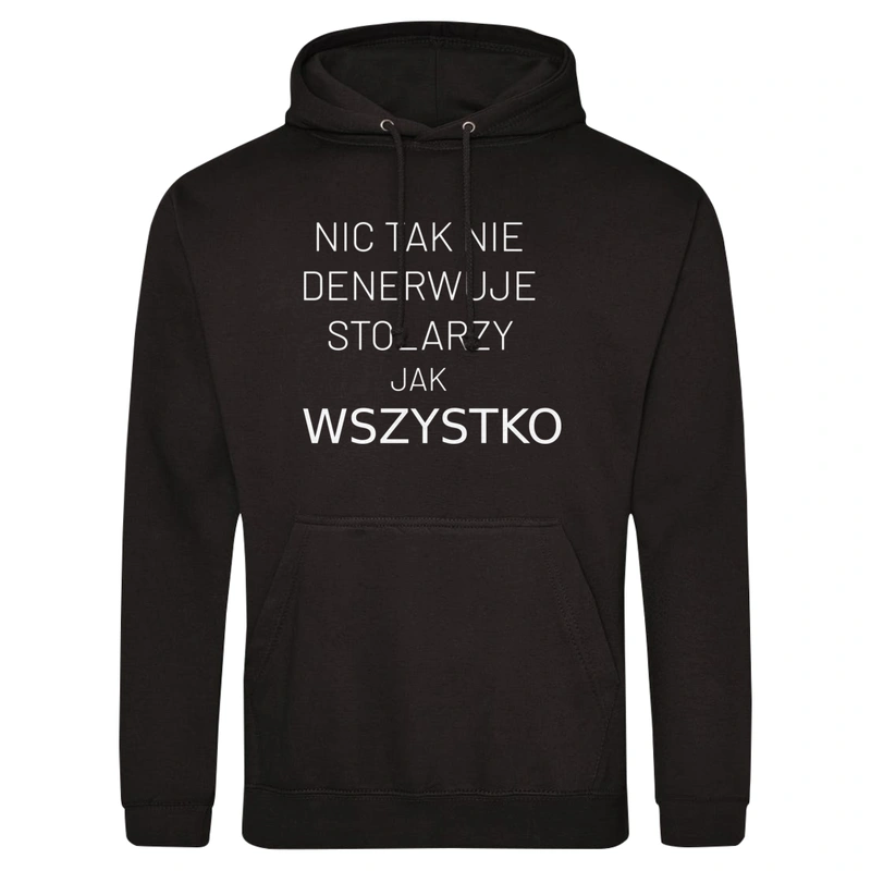 Nic Tak Nie Denerwuje Stolarzy Jak Wszystko - Męska Bluza z kapturem Czarna