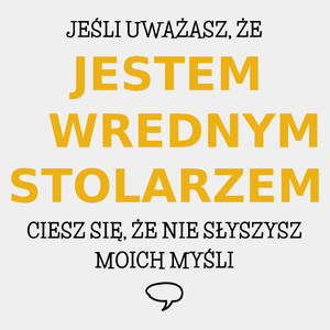 Wredny Stolarz - Męska Koszulka Biała