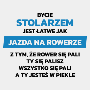 Bycie Stolarzem Jest Jak Jazda Na Rowerze - Męska Koszulka Biała