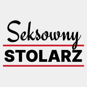 Seksowny Stolarz - Męska Koszulka Biała