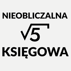 Nieobliczalna Księgowa - Damska Koszulka Biała