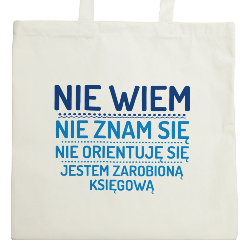 Nie Wiem Nie Znam Się Zarobioną Jestem Księgowa - Torba Na Zakupy Natural