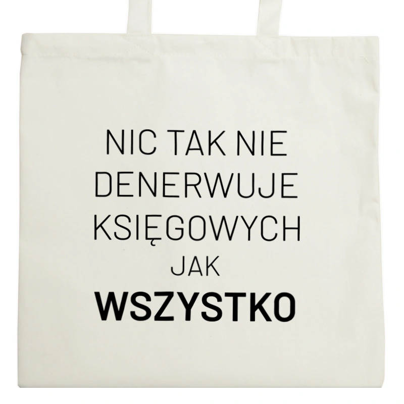 Nic Tak Nie Denerwuje Księgowych Jak Wszystko - Torba Na Zakupy Natural