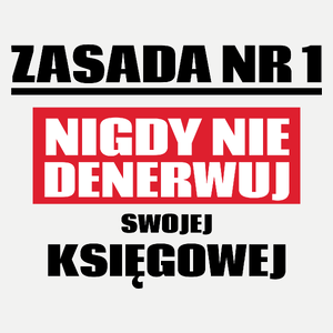 Zasada Nr 1 - Nigdy Nie Denerwuj Swojej Księgowej - Damska Koszulka Biała