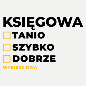 szybko tanio dobrze księgowa - Damska Koszulka Biała