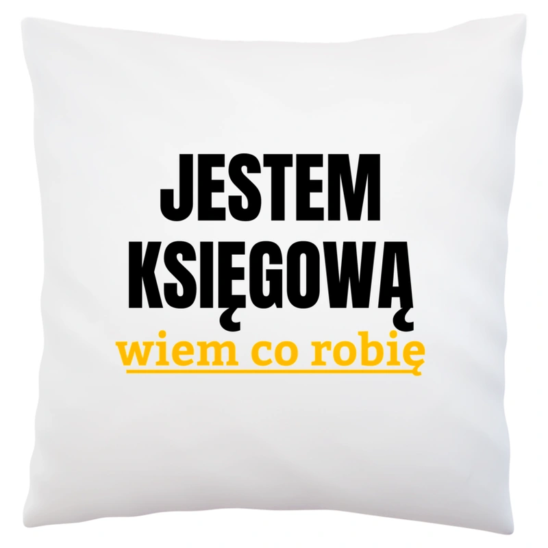 Jestem Księgową Wiem Co Robię - Poduszka Biała