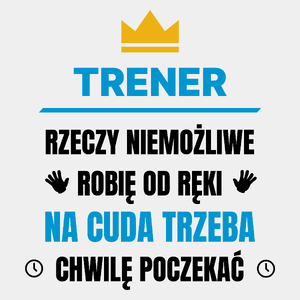 Trener Rzeczy Niemożliwe Robię Od Ręki - Męska Koszulka Biała