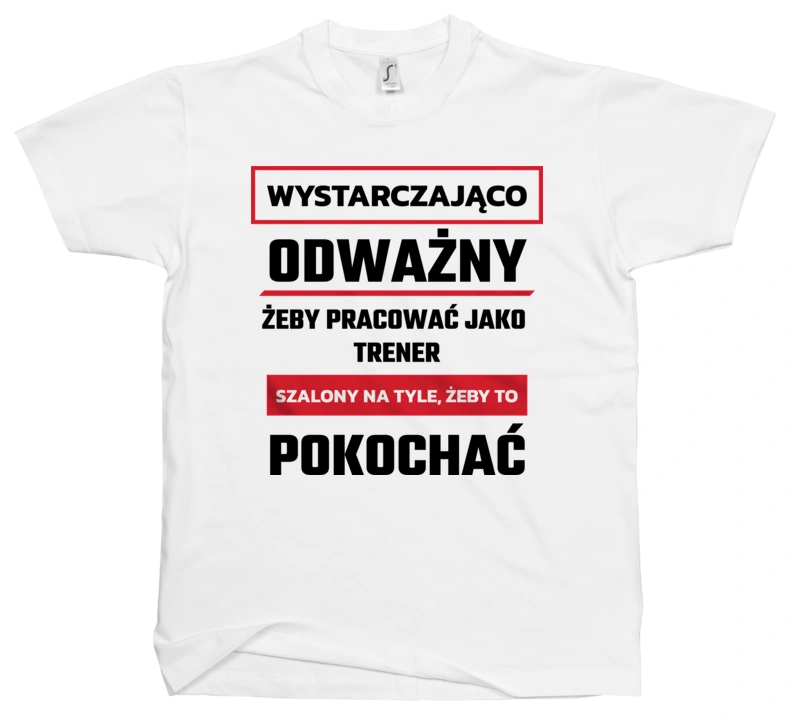 Odważny Szalony Trener - Męska Koszulka Biała