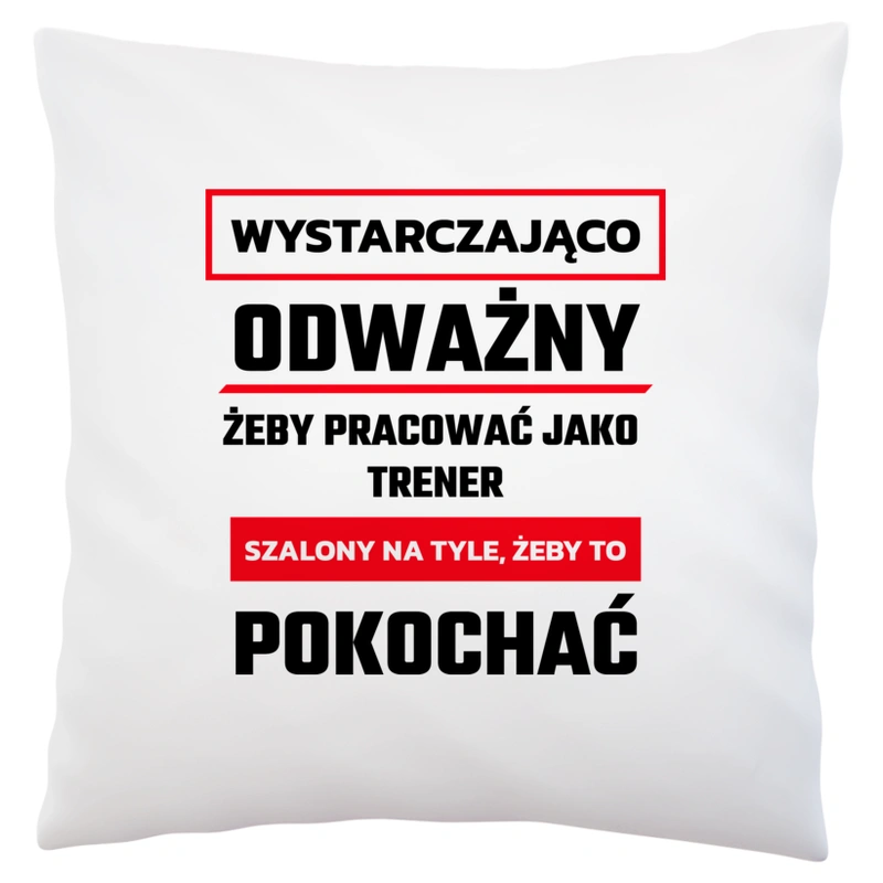 Odważny Szalony Trener - Poduszka Biała