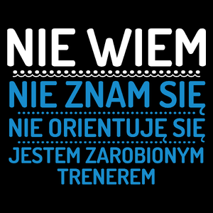 Nie Wiem Nie Znam Się Zarobiony Jestem Trener - Torba Na Zakupy Czarna