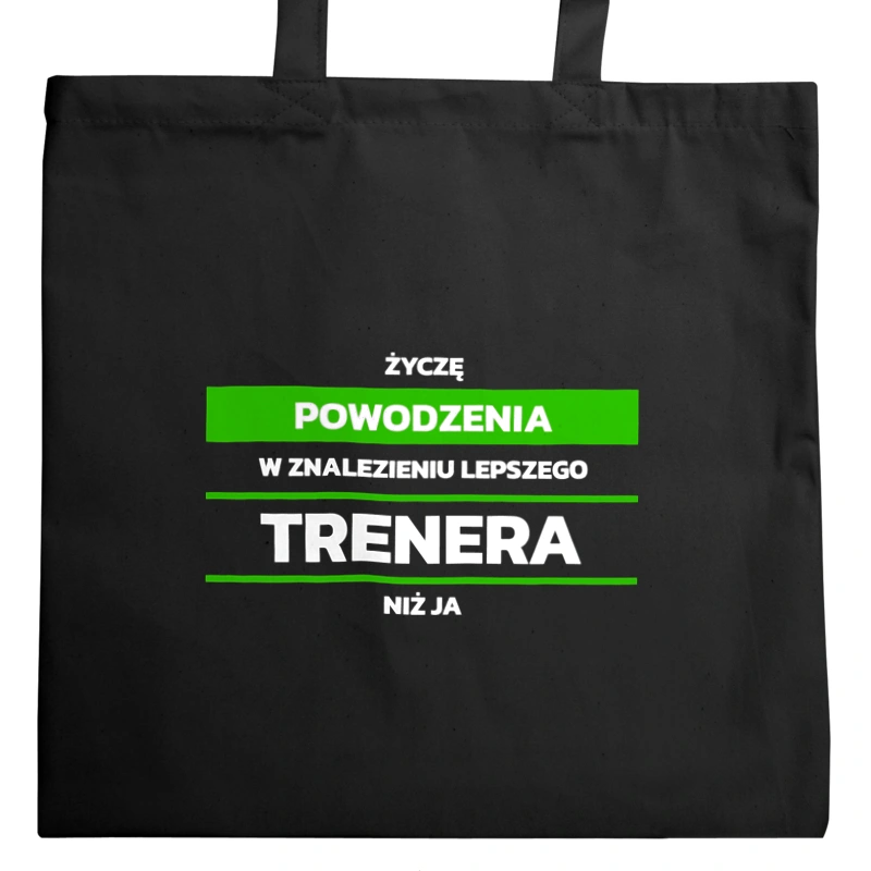 Powodzeniu W Znalezieniu Lepszego Trenera - Torba Na Zakupy Czarna