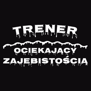 Trener Ociekający Zajebistością - Męska Bluza z kapturem Czarna