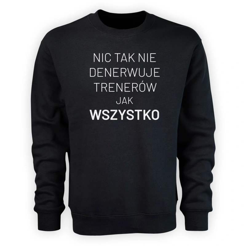 Nic Tak Nie Denerwuje Trenerów Jak Wszystko - Męska Bluza Czarna