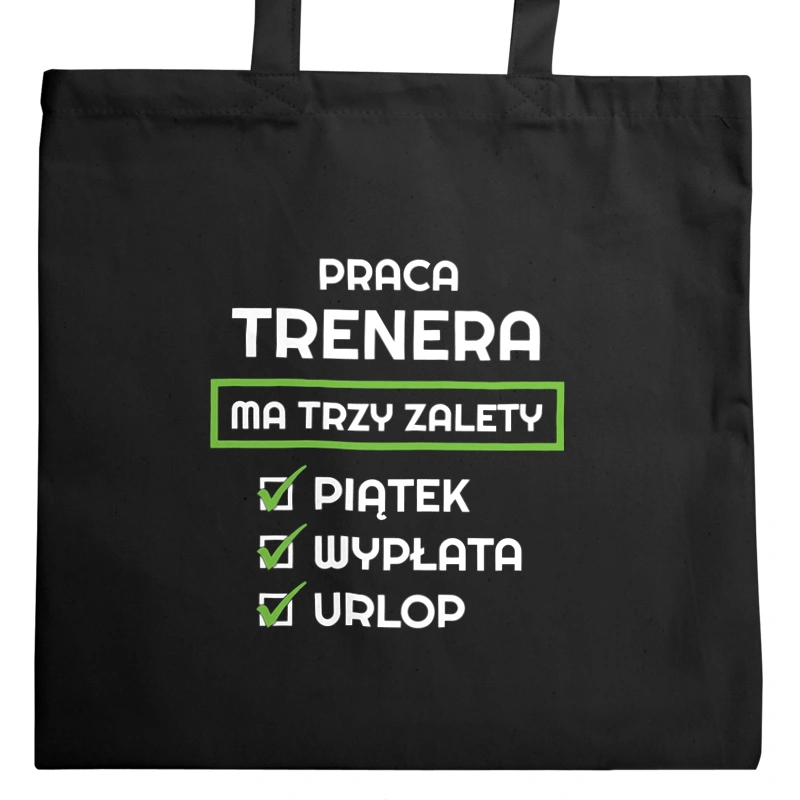 Praca Trenera Ma Swoje Trzy Zalety - Torba Na Zakupy Czarna