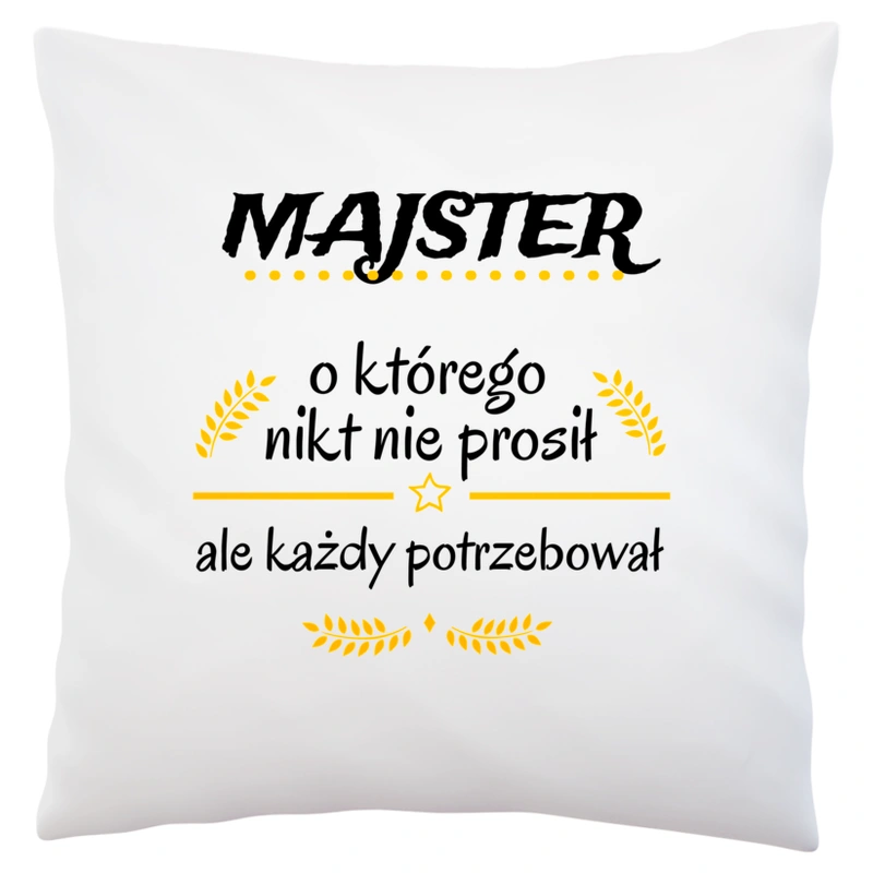 Majster Którego Każdy Potrzebował - Poduszka Biała